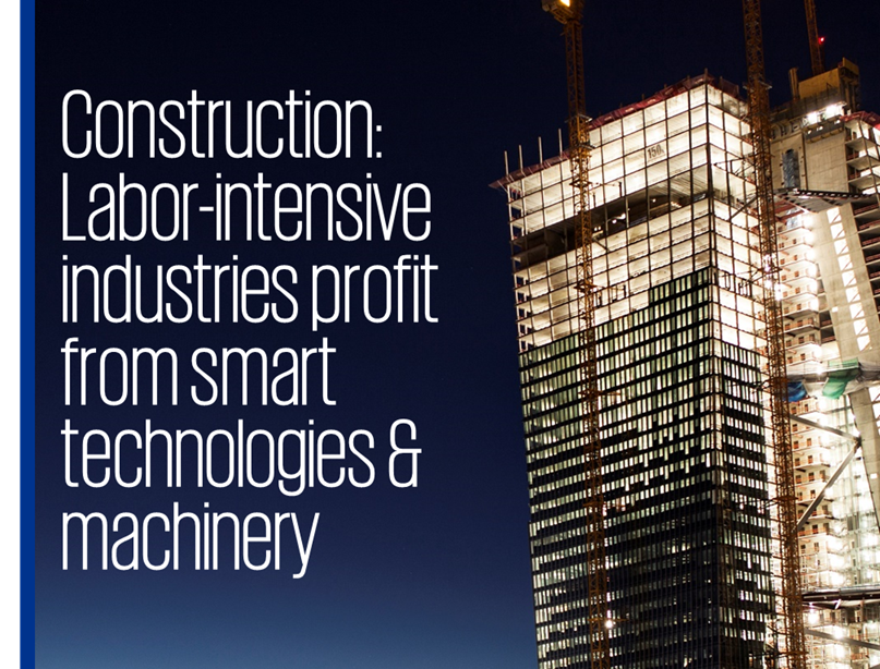 Construction: Labor-intensive industries profit from smart technologies and machinery